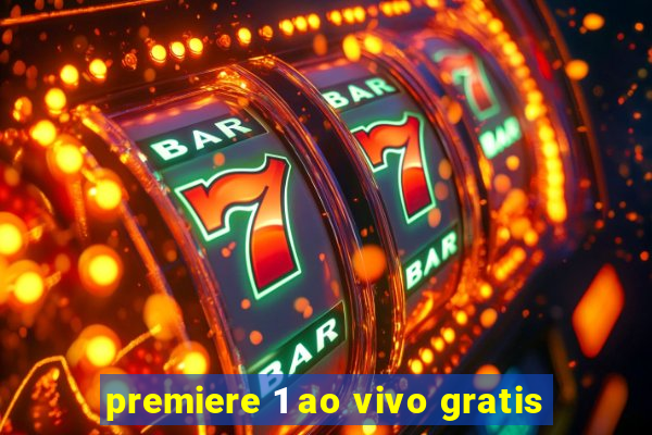 premiere 1 ao vivo gratis